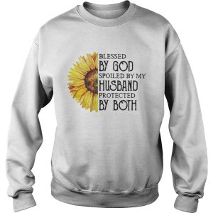 Sunflower blessed by God spoiled by my husband protected by both Sweatshirt
