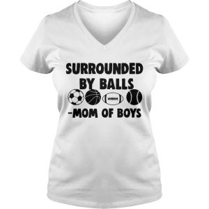Surrounded by balls mom of boys Ladies Vneck