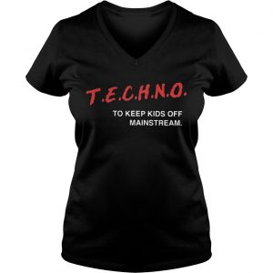 Techno To Keep Kids Off Mainstream Ladies Vneck