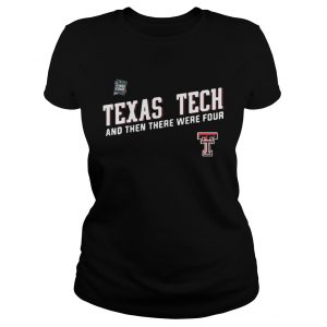 Texas Tech Red Raiders Final Four 2019 And Then There Were Four Ladies Tee