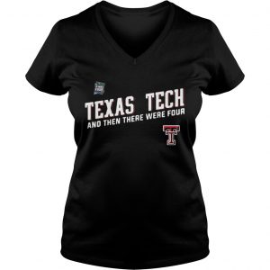 Texas Tech Red Raiders Final Four 2019 And Then There Were Four Ladies Vneck