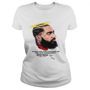 Thank you for standing up for our community Nipsey Hussle 1985 2019 Ladies Tee