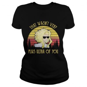 That wasnt very Plus Ultra of you sunset Ladies Tee