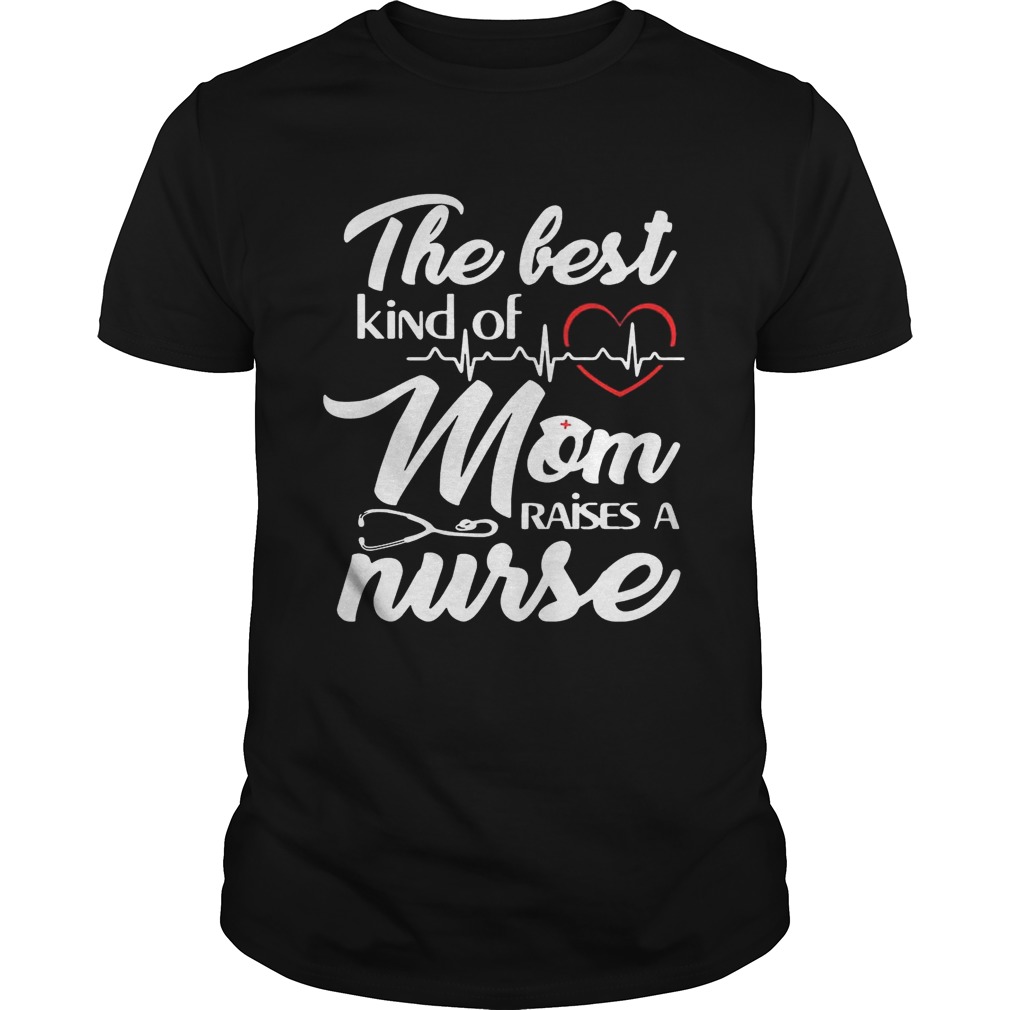 The Best Kind Of Mom Raise A Nurse Women T-shirt