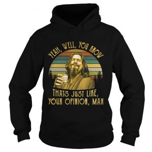 The Big Lebowski The Dude yeah well you know thats just like your opinion man retro Hoodie
