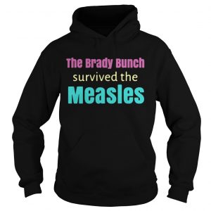The Brady bunch survived the measles Hoodie