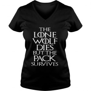 The Lone Wolf Dies But The Pack Survives Distressed Gift Ladies Vneck