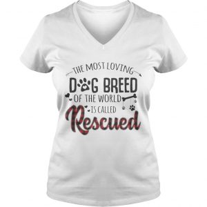 The Most Loving Dog Breed OF The World Is Called Rescued Ladies Vneck