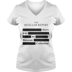 The Mueller report there was no Russian Collusion Ladies Vneck