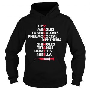 The Vaccinate hpv measles tuberculosis pneumococcal Hoodie