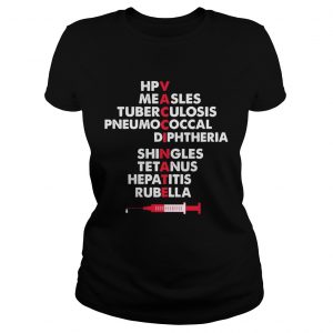 The Vaccinate hpv measles tuberculosis pneumococcal Ladies Tee
