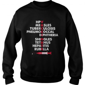 The Vaccinate hpv measles tuberculosis pneumococcal Sweatshirt