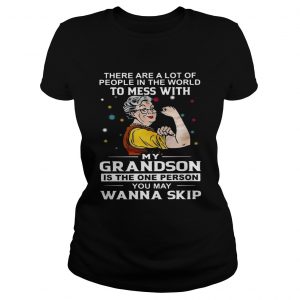 There are a lot of people in the world to mess with my grandson Ladies Tee