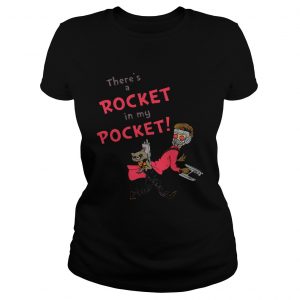 Theres a Rocket in my pocket Ladies Tee