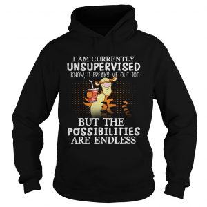 Tiger I am currently unsupervised I know it Freaks Me out too but the possibilities are endless Hoodie