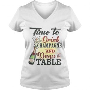 Time to drink champagne and dance on the table Ladies Vneck