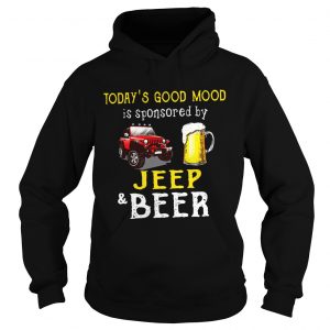 Todays Good Mood is sponsored by jeep and beer hoodie
