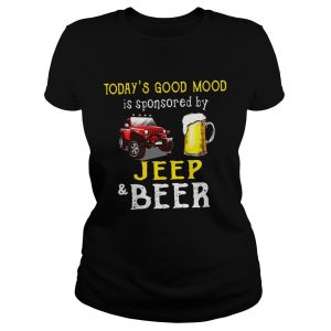 Todays Good Mood is sponsored by jeep and beer ladies tee