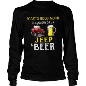 Todays Good Mood is sponsored by jeep and beer longsleeve tee