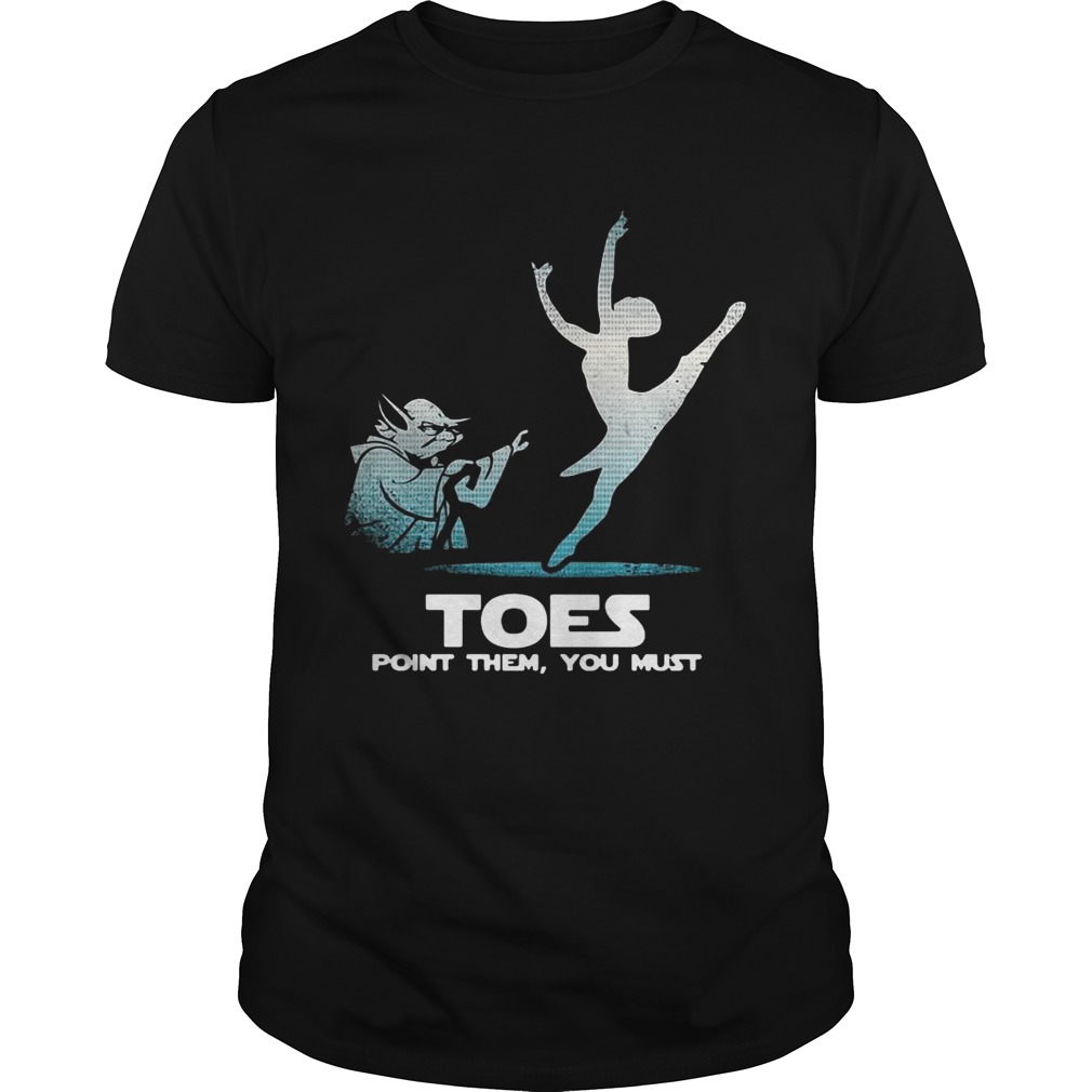 Toes point them you must yoga Ballet shirt
