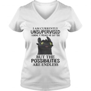 Toothless I am currently unsupervised I know It freaks me out too Ladies Vneck