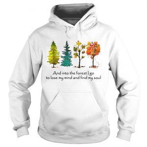 Trees and into the forest I go to lose my mind and find my soul Hoodie
