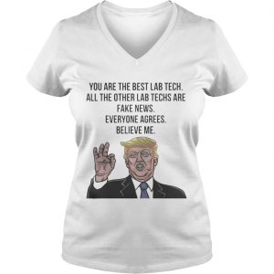 Trump You Are The Best Lab Tech All The Other Lab Techs Ladies Vneck