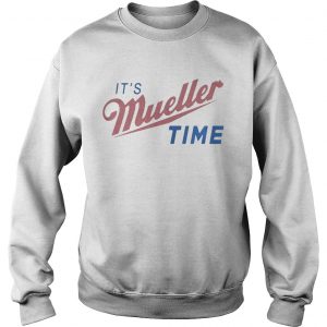 Trump and Mueller its Robert Mueller time resist Anti Trump Sweatshirt