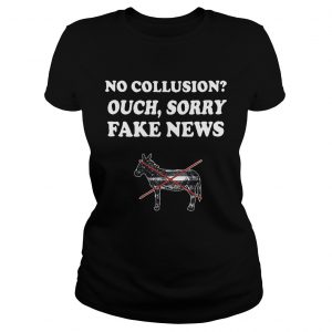 Trump and Mueller no collusion ouch sorry fake news Ladies Tee