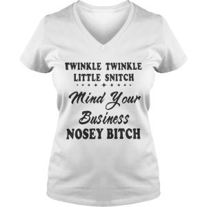 Twinkle twinkle little snitch mind your business nosey bitch Ladies Vneck