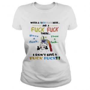 Unicorn With a fuck fuck here and fuck fuck there here a fuck ladies tee