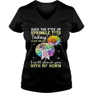 Unicorn and sunflower back the fuck up sprinkle tít today is not the day i will shank you with my horn Ladies Vneck