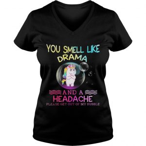 Unicorn you smell like drama and a headache please get out of my bubble Ladies Vneck