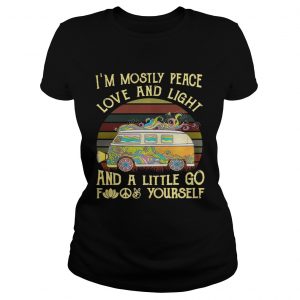Van Im mostly peace love and light and a little go fuck yourself Ladies Tee