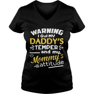 Warning I got my daddys temper and my Mommys attitude Ladies Vneck