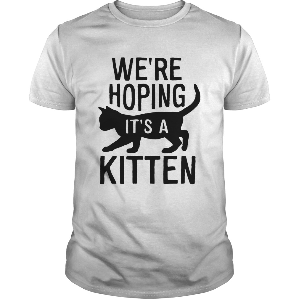 We’re hoping it’s a kitten shirt