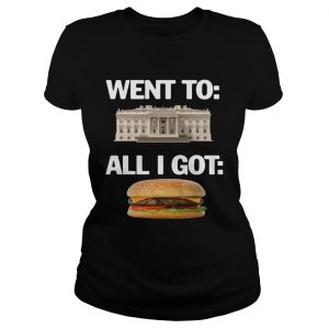 Went to White House all I got hamburger Ladies Tee