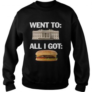 Went to White House all I got hamburger Sweatshirt