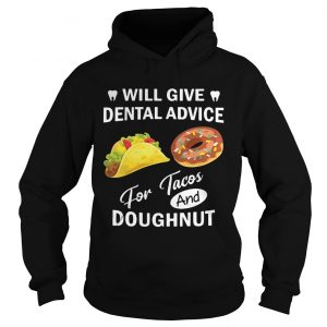 Will give dental advice for Tacos and Doughnut Hoodie