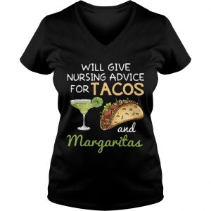 Will give nursing advice for tacos and margaritas Ladies Vneck