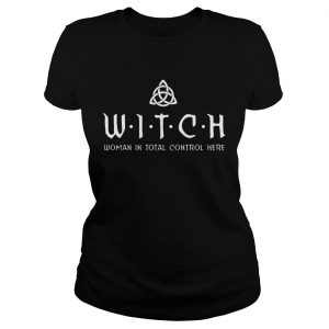 Witch woman in total control here Ladies Tee
