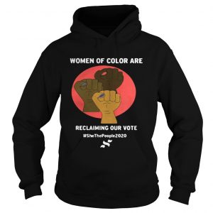 Women Of Color Are Reclaiming Our Vote Hoodie