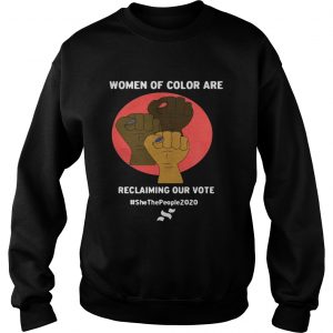 Women Of Color Are Reclaiming Our Vote SweatShirt