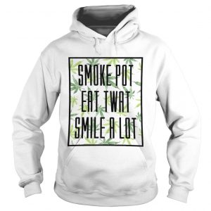 Wood Smoke pot eat twant smile a lot Hoodie