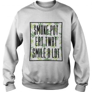Wood Smoke pot eat twant smile a lot Sweatshirt