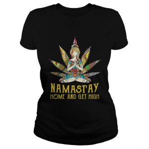 Yoga girl weed namastay home and get high Ladies Tee
