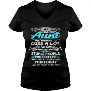 You Cant Scare Me I Have A Crazy Aunt Cuss A Lot Funny Ladies Vneck