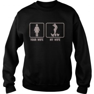 Your WifeMy Wife Is Sexy Farmer Love Chicken Funny Gift SweatShirt