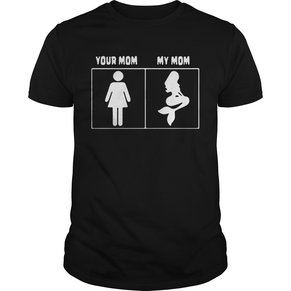 Your mom My mom Mermaid Ladies shirt