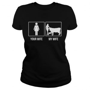 Your wife my wife with cows Ladies Tee - Copy